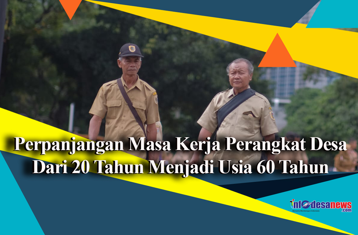 Perpanjangan Masa Kerja Perangkat Desa Dari 20 Tahun Menjadi Usia 60 Tahun