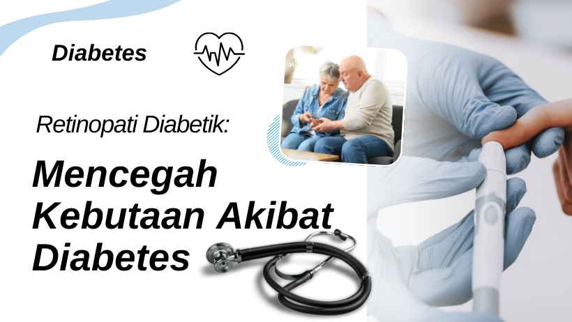Retinopati Diabetik: Mencegah Kebutaan Akibat Diabetes