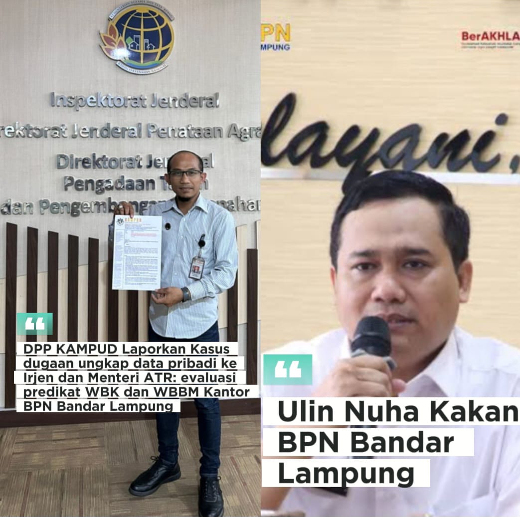 Kasus Dugaan Ungkap Data Pribadi,DPP KAMPUD Lapor Irjen Dan Menteri ATR:Evaluasi WBK Dan WBBM BPN Bandar Lampung