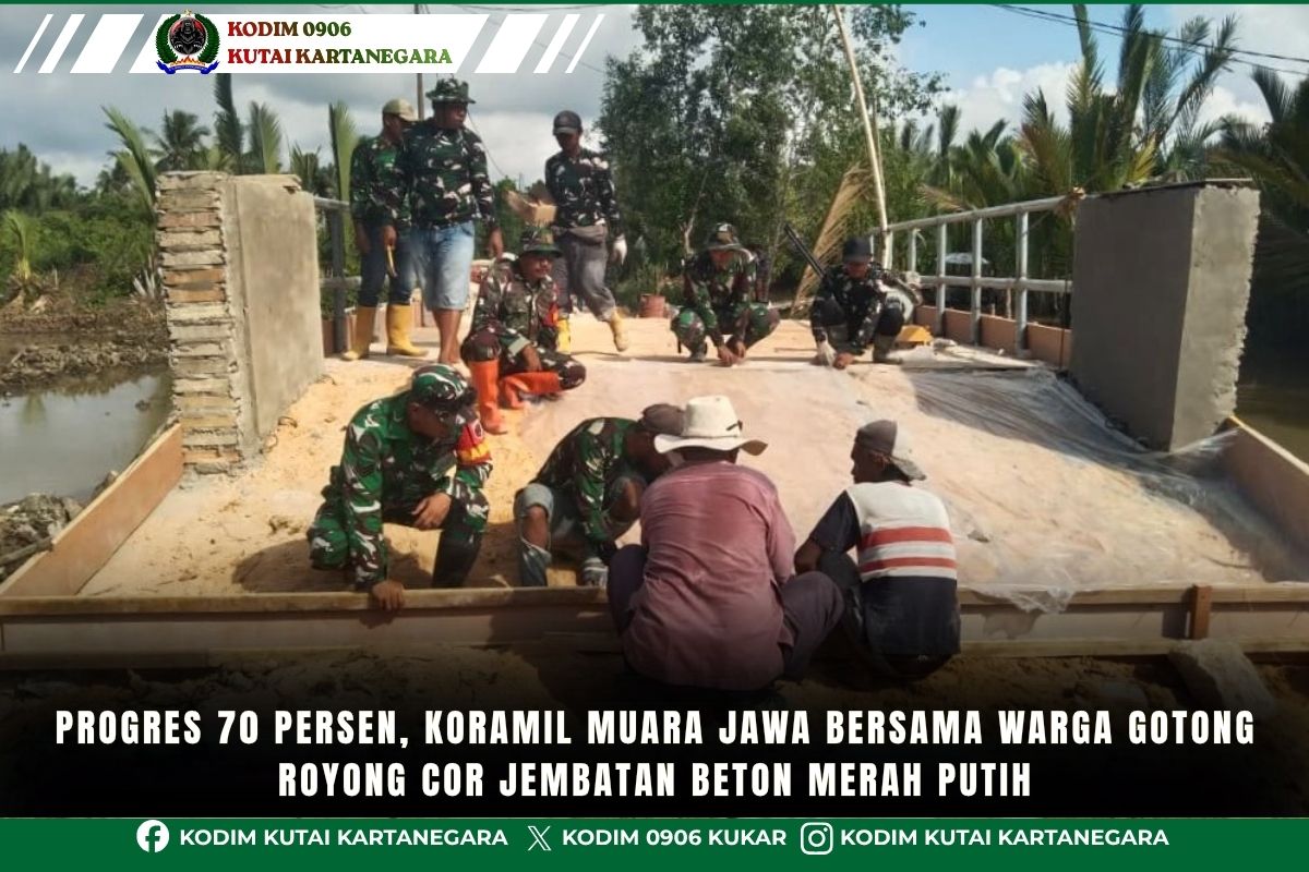 Progres 70 Persen, Koramil Muara Jawa Bersama Warga Gotong Royong Cor Jembatan Beton Merah Putih